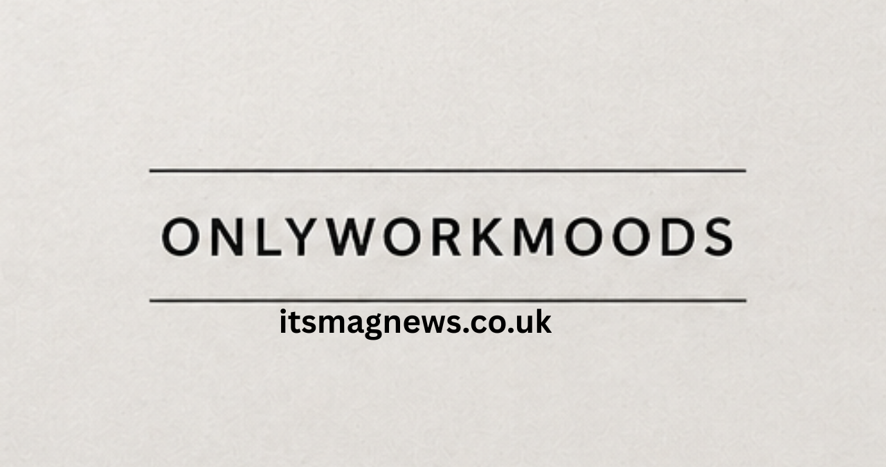 onlyworkmoods com